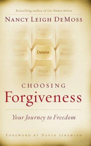 Choosing Forgiveness: Your Journey To Freedom