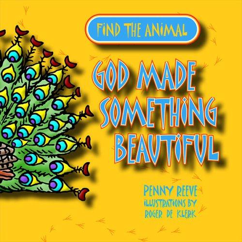 God Made Something Beautiful: (Find the Animal)