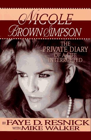 Nicole Brown Simpson: The Private Diary Of A Life Interrupted