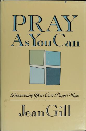 Pray As You Can: discovering your own prayer ways