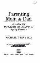 Parenting Mom & Dad (with notes): a guide for the grown-up children of aging parents