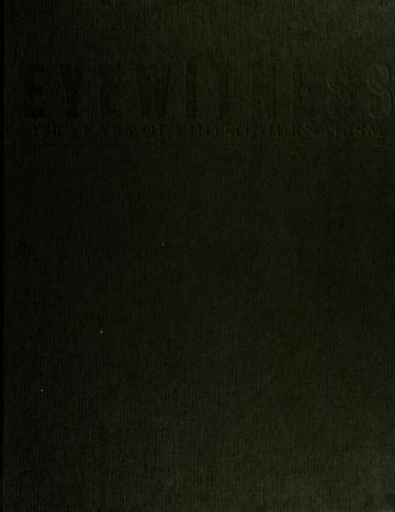 Time Eyewitness: 150 Years Of Photojournalism