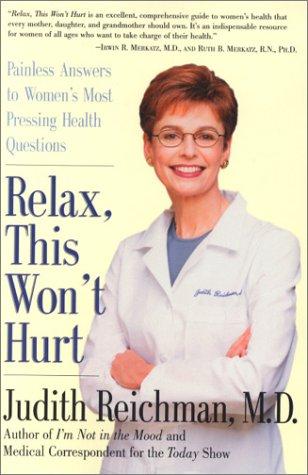 Relax, This Won't Hurt: Painless Answers To Women's Most Pressing Health Questions