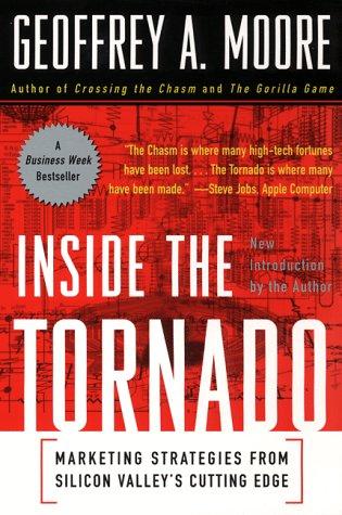 Inside The Tornado: Marketing Strategies From Silicon Valley's Cutting Edge