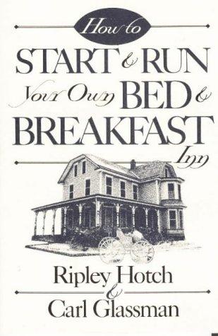 How To Start And Run Your Own Bed & Breakfast Inn (How-To Guides)