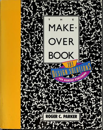 The Makeover Book: 101 Design Solutions For Desktop Publishing