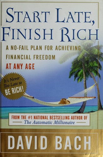 Start Late, Finish Rich: A No-Fail Plan For Achieving Financial Freedom At Any Age (without dust jacket): a no-fail plan for achieving financial freedom at any age