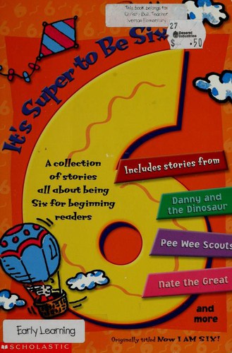 It's Super To Be Six! A Collection Of Stories All About Being Six For Beginning Readers