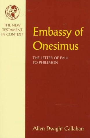 Embassy Of Onesimus: The Letter Of Paul To Philemon