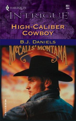 High-Caliber Cowboy (Mccalls' Montana, Book 4) (Harlequin Intrigue Series #851)