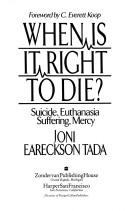 When Is It Right To Die?: Suicide, Euthanasia, Suffering, Mercy