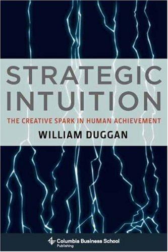 Strategic Intuition: The Creative Spark In Human Achievement (Columbia Business School)