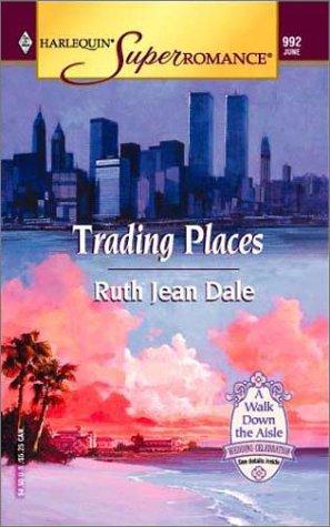 Trading Places (A Walk Down The Aisle: Wedding Celebration #6) (Harlequin Superromance, No 992)