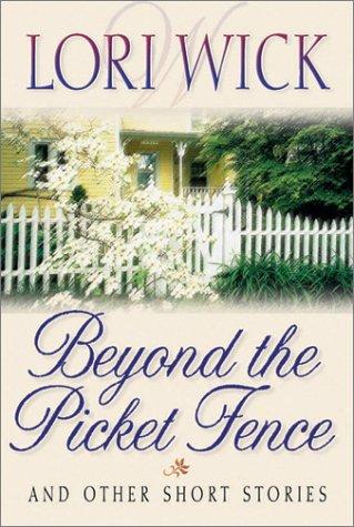 Beyond The Picket Fence: And Other Short Stories