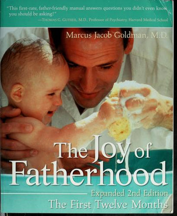 The Joy Of Fatherhood: The First Twelve Months Expanded 2nd Edition