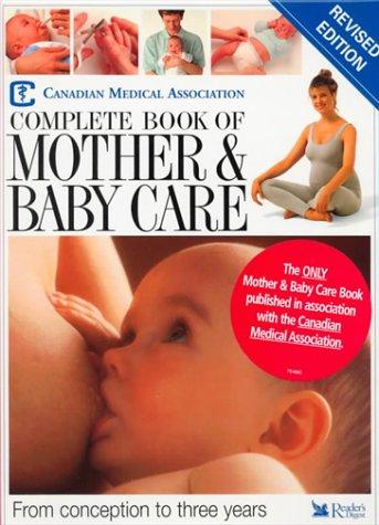 The Canadian Medical Association Complete Book Of Mother And Baby Care (without dust jacket)