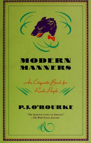 Modern Manners: An Etiquette Book For Rude People (O'rourke, P. J.)
