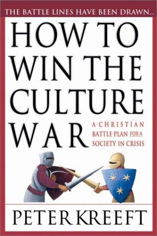 How To Win The Culture War: A Christian Battle Plan For A Society In Crisis: a Christian battle plan for a society in crisis
