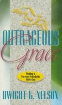 Outrageous Grace: finding a forever friendship with God
