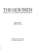 The New Path: Ruskin and the American Pre-Raphaelites ; [publ. for the Exhibition, The Brooklyn Museum, New York, March 29 - June 10, 1985]