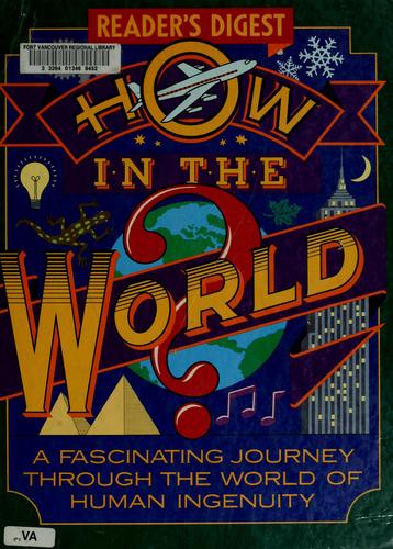How in the World?: A Fascinating Journey Through the World of Human Ingenuity