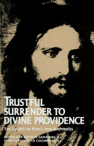 Trustful Surrender to Divine Providence: The Secret of Peace and Happiness