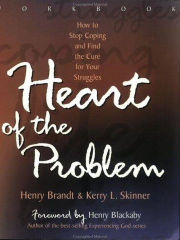 Heart Of The Problem: How To Stop Coping And Find The Cure For Your Struggles