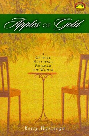 Apples Of Gold: A Six-Week Nurturing Program For Women