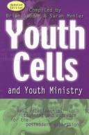 Youth Cells And Youth Ministry: Real Relationships Training and Outreach for the Postmodern Generations/ Disciplining The Postmodern Generations