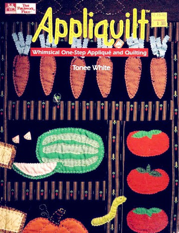 Appliquilt!: Whimsical One-Step Applique And Quilting