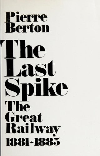 The Last Spike: the great railway 1881-1885