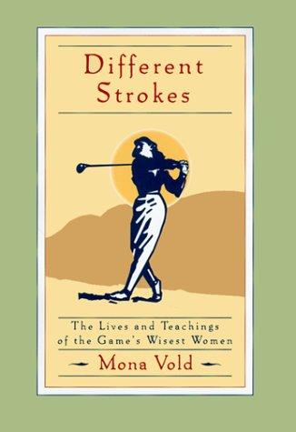 Different Strokes: The Lives And Teachings Of The Game's Wisest Women