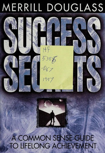 Success Secrets: a common sense guide to lifelong achievement