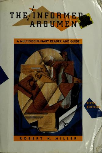 The Informed Argument: A Multidisciplinary Reader And Guide
