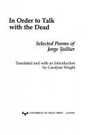 In Order To Talk With The Dead: selected poems of Jorge Teillier