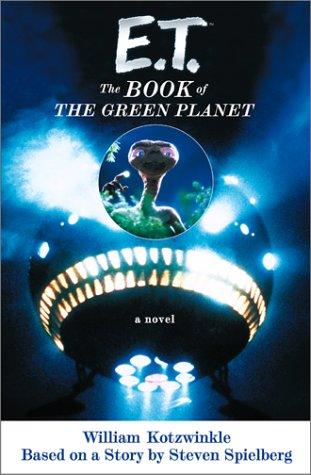 E.T.: The Book Of The Green Planet: A Novel: the book of the Green Planet : a novel