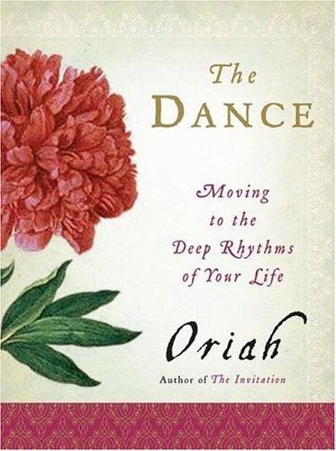 The Dance: Moving To The Deep Rhythms Of Your Life
