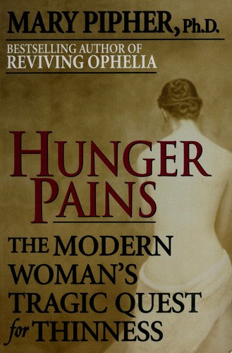 Hunger Pains: the modern woman's tragic quest for thinness