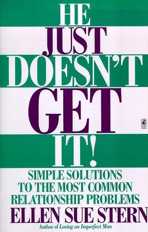 He Just Doesn't Get It!: simple solutions to the most common relationship problems