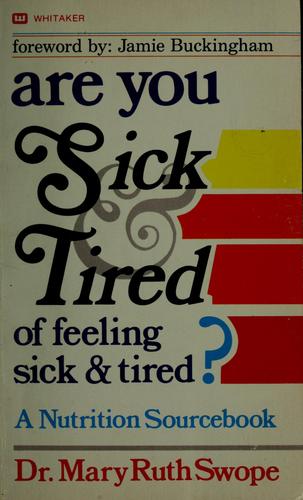 Are You Sick And Tired Of Feeling Sick And Tired: A Nutrition Sourcebook