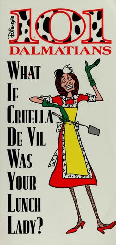 What If Cruella De Vil Was Your Lunch Lady?