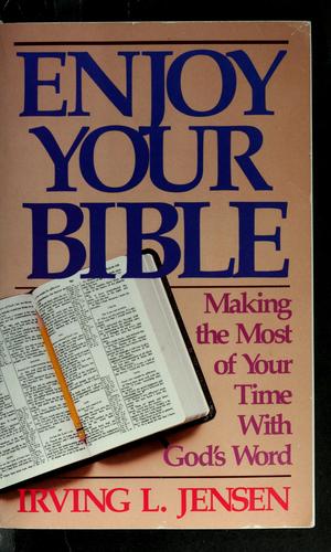Enjoy Your Bible: making the most of your time with God's word