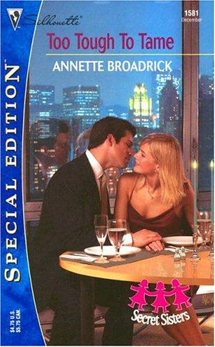 Too Tough To Tame (Secret Sisters) (Silhouette Special Edition, No. 1581) (Silhouette Special Edition)