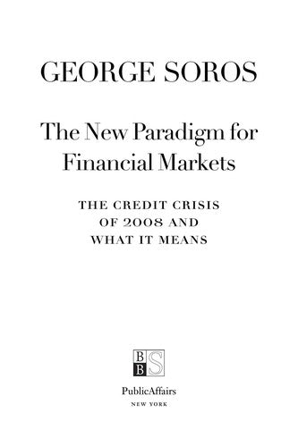 The New Paradigm For Financial Markets: The Credit Crash Of 2008 And What It Means: the new paradigm for financial markets