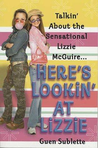 Here's Lookin' At Lizzie: talkin' about the sensational Lizzie McGuire--