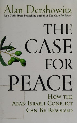 The Case For Peace: How The Arab-Israeli Conflict Can Be Resolved: how the Arab-Israeli conflict can be resolved
