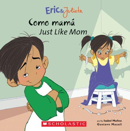 Eric & Julieta: Just Like Mom/ Como Mam (Bilingual) (Eric & Julieta)