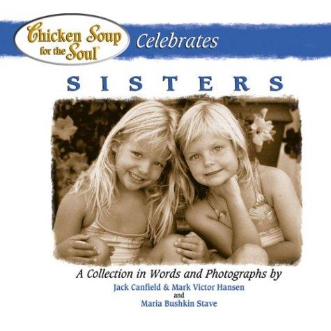 Chicken Soup For The Soul Celebrates Sisters (Canfield, Jack)