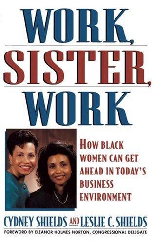 Work, Sister, Work: How Black Women Can Get Ahead In Today's Business Environment