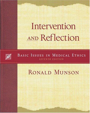 Intervention And Reflection: Basic Issues In Medical Ethics: basic issues in medical ethics